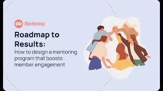 [Preview] Roadmap to Results: How to Design An Engagement-Boosting Mentoring Program
