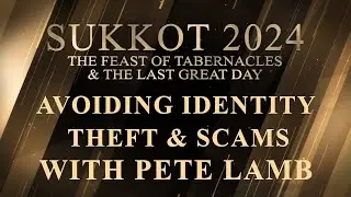 Sukkot 2024 | Avoiding Identiy Theft & Scams with Pete Lamb | 10-25-2024