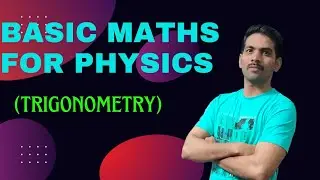 BASIC MATHS FOR PHYSICS (TRIGNOMETRY) |123 Physics