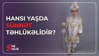 Oğlan uşaqlarının sünnəti hansı yaşda təhlükəlidir? (02.06.20230 - Medical Meida Live