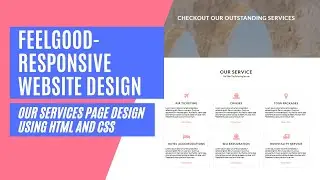 FeelGood - Responsive Website Design Our Services Page Design Using HTML And CSS || Code Mark