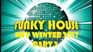 Funky House Mix Winter 2023 Part 2