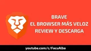 BRAVE EL BROWSER MÁS VELOZ - REVIEW Y DESCARGA 🌎