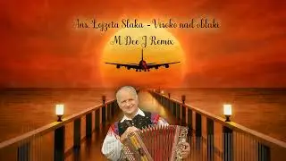 Ans. Lojzeta Slaka - Visoko nad oblaki (M Dee J Remix) 🔊