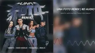 MESITA, NICKI NICOLE, EMILIA, TIAGO PZK - UNA FOTO REMIX | 8D AUDIO
