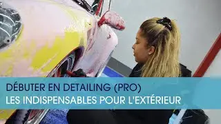 S'équiper pour faire du detailing (pro) : le nettoyage extérieur.