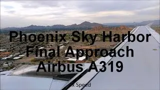 Final Approach and Landing - Phoenix Sky Harbor - Airbus A319