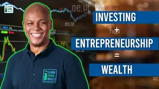 Investing & Entrepreneurship are the Keys to Wealth