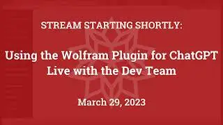Using the Wolfram Plugin for ChatGPT: Live with the Dev Team