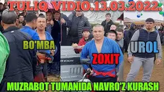 MUZRABOT TUMANIDA NAVRO'Z KURASH 13.03.2022. TULIQ VIDIO.