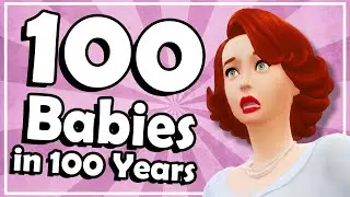 100 Babies in 100 Years - 100 Baby Challenge Sims 4