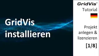GridVis installieren | Projekt anlegen & lizenzieren [1/8]