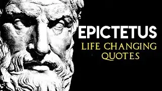 Epictetus - LIFE CHANGING Quotes (Stoicism) | Never forget these!
