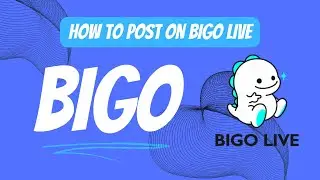How to Post on Bigo Live || web Solutions