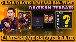 CARA RACIK  L.MESSI BIG TIME 2015 !! PEMAIN PALING SEMPURNA!! RATING 106 EFOOTBALL 2024 MOBILE!!