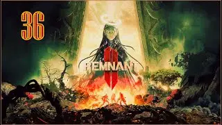 Remnant 2 - Gameplay part 36 | Nightmare