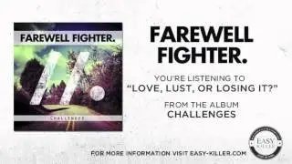 Farewell Fighter - Love, Lust, Or Losing It?