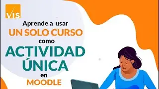 38 - Cómo crear un curso como Actividad Única en Moodle