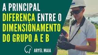 A principal diferença entre o Dimensionamento do Grupo A e B | Aryel Maia