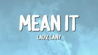 Lauv, LANY - Mean It (Lyrics)