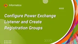 How to Configure PowerExchange Listener and Create Registration Groups using MSSQL Server