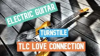 Turnstile - TLC Love Connection || Guitar Play Along TAB