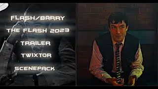 Flash / Barry (The Flash 2023 Trailer) twixtor scenepack