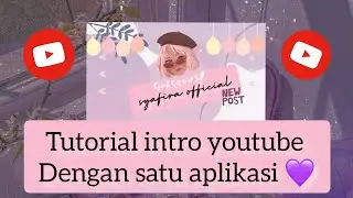 TUTORIAL BIKIN INTRO YOUTUBE DENGAN SATU APLIKASI|| SYAFIRA OFFICIAL 💜💜💙