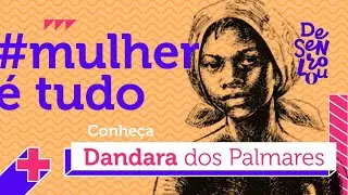 Guerra e libertação: a história de Dandara dos Palmares