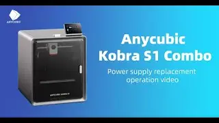 Anycubic Kobra S1 3D Printer Power Supply Replacement Guide | DIY Repair
