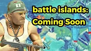 Battle Islands: Coming Soon
