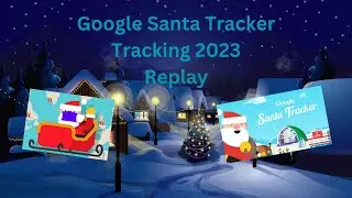 Google Santa Tracker 2023 Stream Replay Pt 2