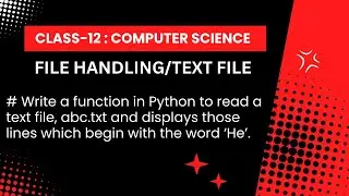 Class-12 Computer Science | File Handling | Program to display lines which starts with word He
