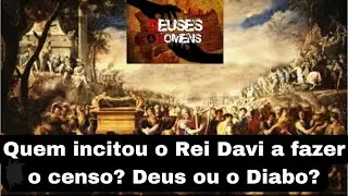 Quem incitou o Rei Davi a fazer o censo? Deus ou o Diabo?