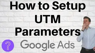 How to Setup UTM Parameters in Google Ads