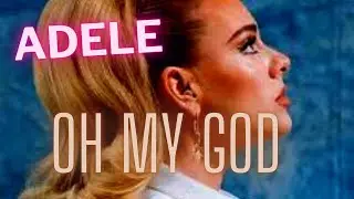 ADELE  - OH MY GOD