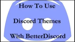 How to use Discord Themes with BetterDiscord (4 minute easy tutorial)