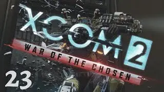 Heaving Gods - Part 23 | XCOM 2: War of the Chosen