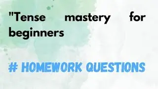 Tense | Homework questions| simple present and present continuous