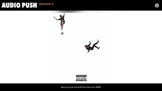 Audio Push - Wassup 2 (Audio)