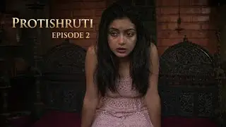 PROTISHRUTI | EPISODE 2 | WEB SERIES | BENGALI