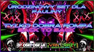 ✈️❤‍🔥BACK TO BACK❤‍🔥☢️URODZINOWY SET DLA PAULINY😈TYLKO DOBRA POMPA⛔@DJOskiOskar✈️DJVanCrazy😈❤️2025✈️