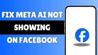 How To Fix Meta AI Not Showing On Facebook