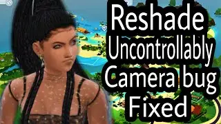 sims 4 || RESHADE  UNCONTROLLABLY CAMERA BUG FIXED || ( TUTORIAL )2021