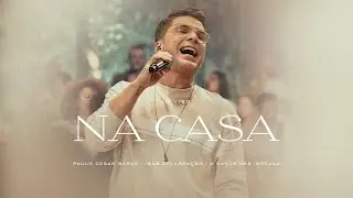 Paulo Cesar Baruk - Na Casa ( ft. 