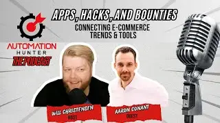 Connecting E-Commerce Trends & Tools with Aaron Conant - Apps, Hacks, and Bounties - Ep. 3