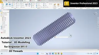 Autodesk Inventor 2023 Tutorial - 3D Modeling for beginner EP.17 3D Threads