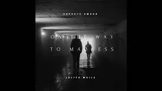 Juliya Mailz - On the way to madness (prod.Expecte Amour)