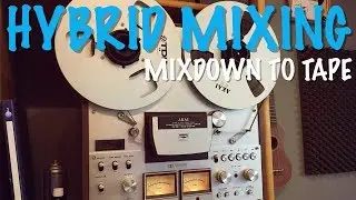 Mixdown to Tape | Hybrid Mixing
