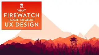 What Firewatch Taught me about #UXDesign